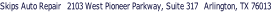 Skips Auto Repair   2103 West Pioneer Parkway, Suite 317   Arlington, TX 76013
